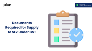 Documents Required for Supply to SEZ Under GST